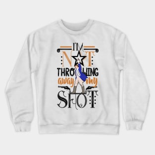 My Shot Crewneck Sweatshirt